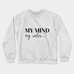 My Mind My Rules Crewneck Sweatshirt